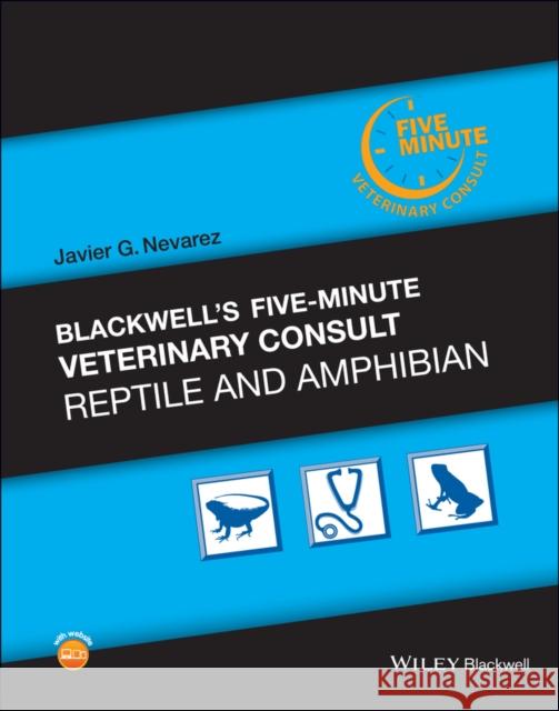 Blackwell's Five-Minute Veterinary Consult: Reptile and Amphibian Javier G. Nevarez 9781119233725 Wiley-Blackwell