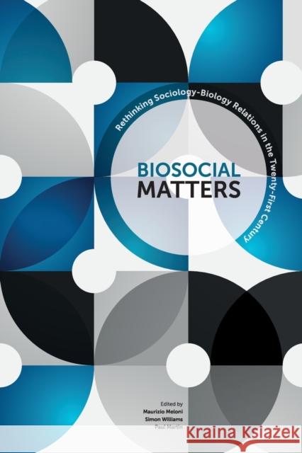 Biosocial Matters P Meloni, Maurizio; Williams, Simon J.; Martin, Paul 9781119236511