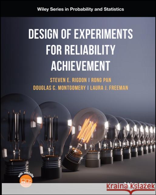 Design of Experiments for Reliability Achievement Steven E. Rigdon Rong Pan Douglas C. Montgomery 9781119237693