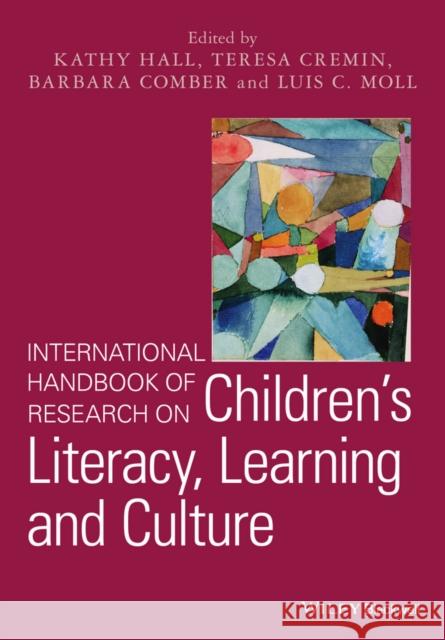 International Handbook of Research on Children's Literacy, Learning and Culture Kathy Hall 9781119237938 Wiley-Blackwell