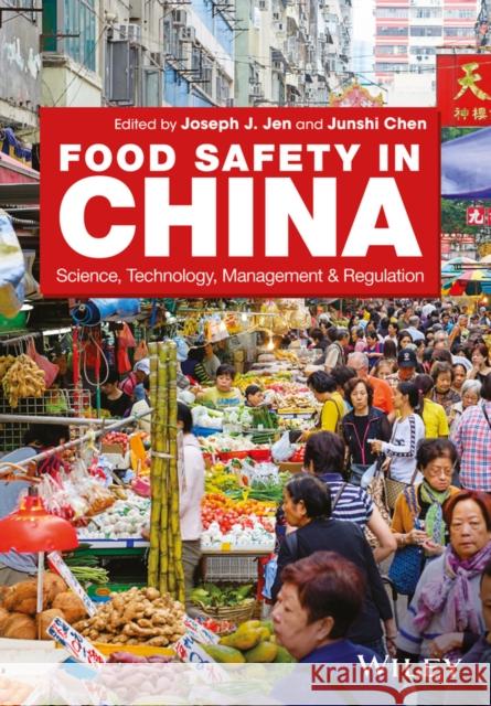 Food Safety in China: Science, Technology, Management and Regulation Jen, Joseph Jwu-Shan 9781119237969 John Wiley & Sons