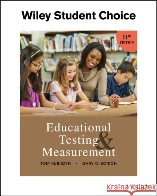 Educational Testing and Measurement Tom Kubiszyn, Gary D. Borich 9781119239154 