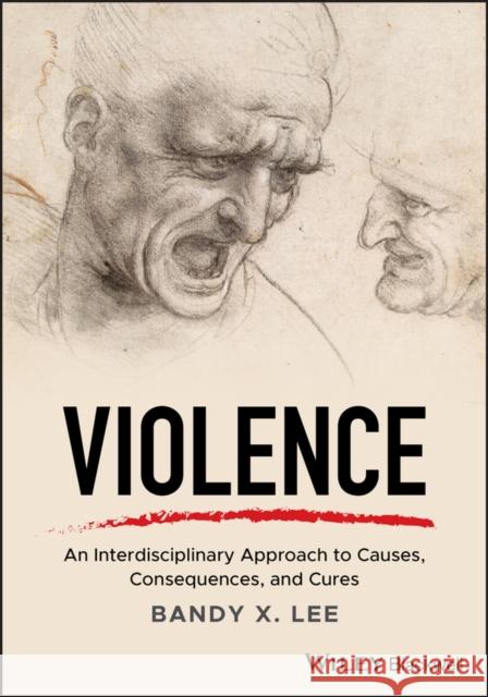 Violence: An Interdisciplinary Approach to Causes, Consequences, and Cures Lee, Bandy X. 9781119240686 Wiley-Blackwell