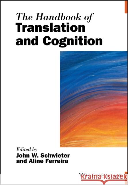 The Handbook of Translation and Cognition John W. Schwieter Aline Ferreira 9781119241454 Wiley-Blackwell