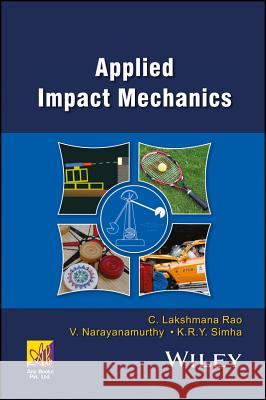 Applied Impact Mechanics Rao, C. Lakshmana; Narayanamurthy, V.; Simha, K. R. Y. 9781119241805 