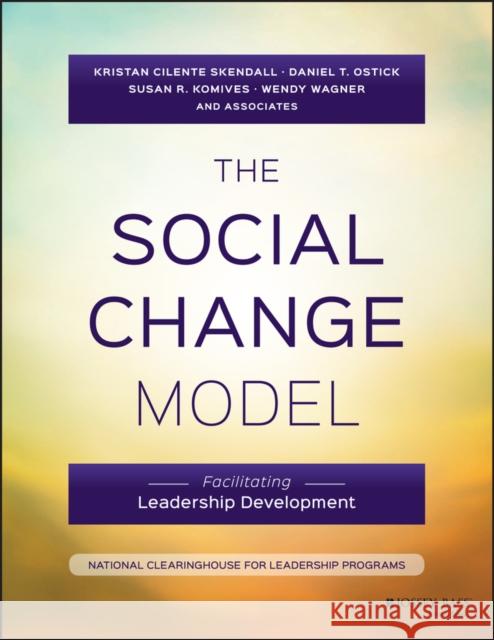 The Social Change Model: Facilitating Leadership Development Skendall, Kristan C. 9781119242437 John Wiley & Sons