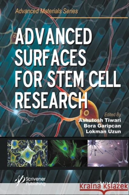 Advanced Surfaces for Stem Cell Research Tiwari, Ashutosh; Garipcan, Bora; Uzun, Lokman 9781119242505 John Wiley & Sons