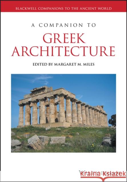 COMPANION TO GREEK ARCHITECTURE MARGARET M. MILES 9781119245537 WILEY