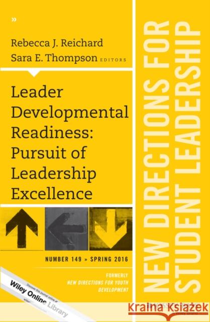 Leader Developmental Readiness: Pursuit of Leadership Excellence: New Directions for Student Leadership, Number 149 Rebecca J. Reichard, Sara E. Thompson 9781119245797