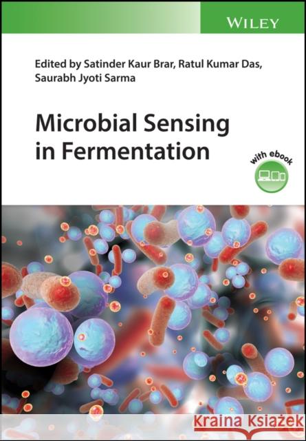 Microbial Sensing in Fermentation Satinder K. Brar Ratul K. Das Saurabh J. Sarma 9781119247968 Wiley-Blackwell