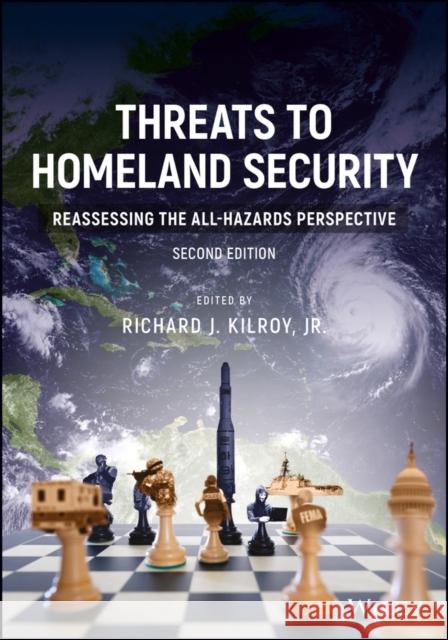 Threats to Homeland Security: Reassessing the All-Hazards Perspective Kilroy, Richard J. 9781119251811 Wiley