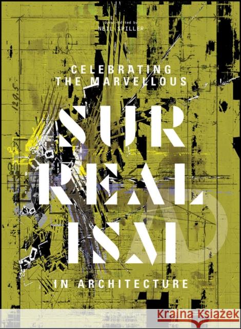 Celebrating the Marvellous: Surrealism in Architecture Spiller, Neil 9781119254416 Academy Press