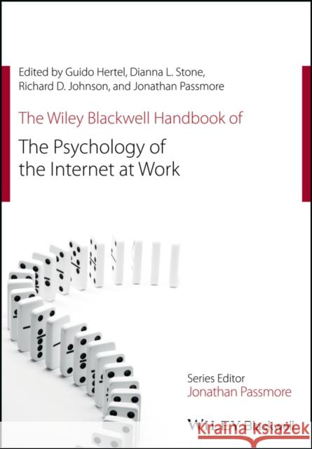 The Wiley Blackwell Handbook of the Psychology of the Internet at Work Guido Hertel Dianna L. Stone Richard D. Johnson 9781119256144