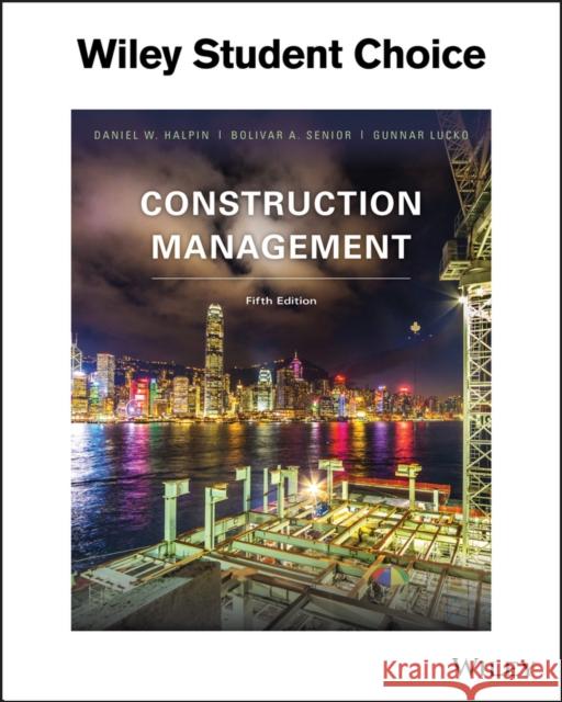 Construction Management Daniel W. Halpin Bolivar A. Senior Gunnar Lucko 9781119256809 John Wiley & Sons Inc