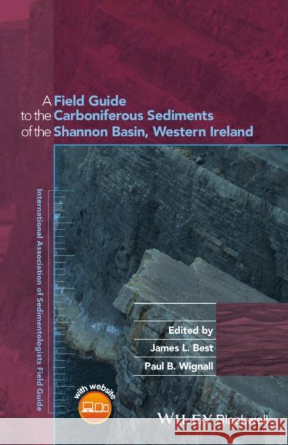 A Field Guide to the Carboniferous Sediments of the Shannon Basin, Western Ireland Best, James L. 9781119257127 John Wiley & Sons