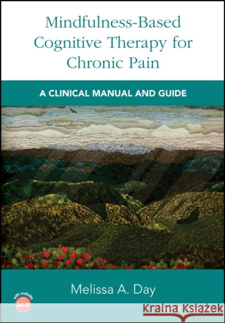 Mindfulness-Based Cognitive Therapy for Chronic Pain: A Clinical Manual and Guide Day, Melissa A. 9781119257905 John Wiley & Sons