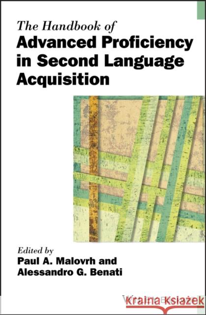 The Handbook of Advanced Proficiency in Second Language Acquisition Paul Malovrh Alessandro Benati 9781119261612 Wiley-Blackwell