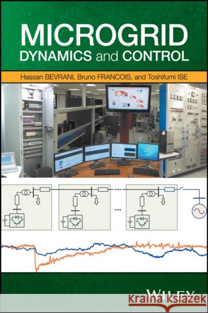 Microgrid Dynamics and Control Bevrani, Hassan; François, Bruno; Ise, Toshifumi 9781119263678 John Wiley & Sons