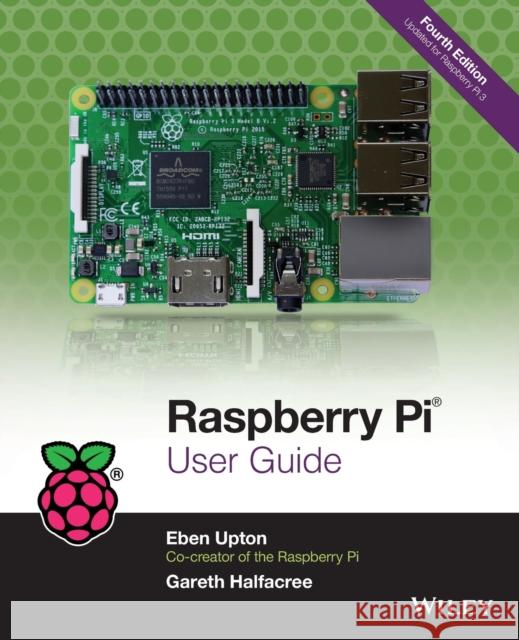 Raspberry Pi User Guide Eben Upton Gareth Halfacree 9781119264361 Wiley