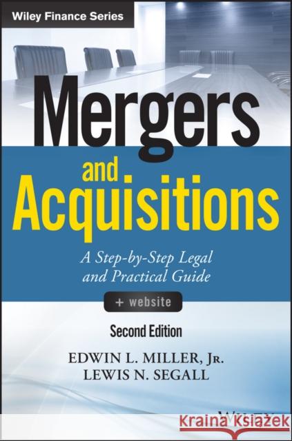 Mergers and Acquisitions: A Step-By-Step Legal and Practical Guide Miller, Edwin L. 9781119265412 John Wiley & Sons