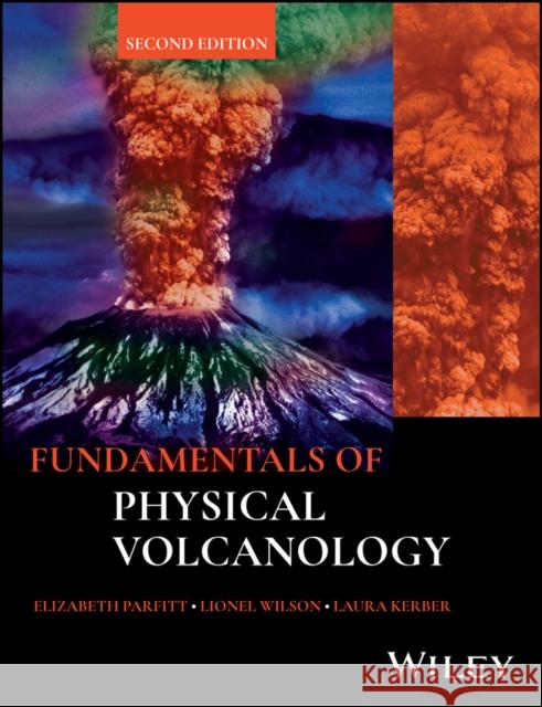 Fundamentals of Physical Volcanology Elizabeth Parfitt Lionel Wilson Laura Kerber 9781119266419 Wiley-Blackwell (an imprint of John Wiley & S