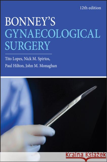 Bonney's Gynaecological Surgery Tito Lopes Nick Spirtos Paul Hilton 9781119266785 Wiley-Blackwell