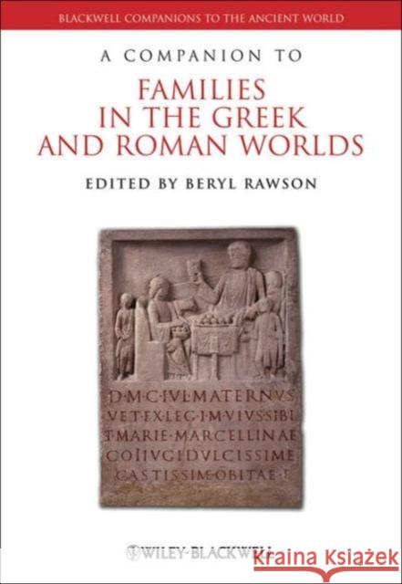 A Companion to Families in the Greek and Roman Worlds BERYL RAWSON 9781119266839