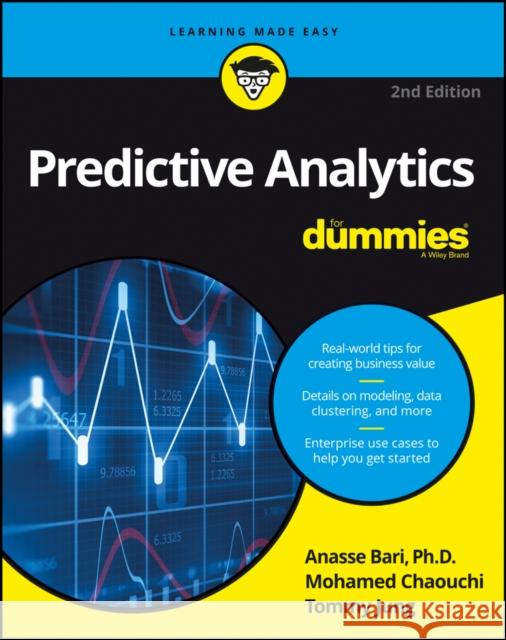 Predictive Analytics for Dummies Anasse Bari Mohamed Chaouchi Tommy Jung 9781119267003 John Wiley & Sons Inc