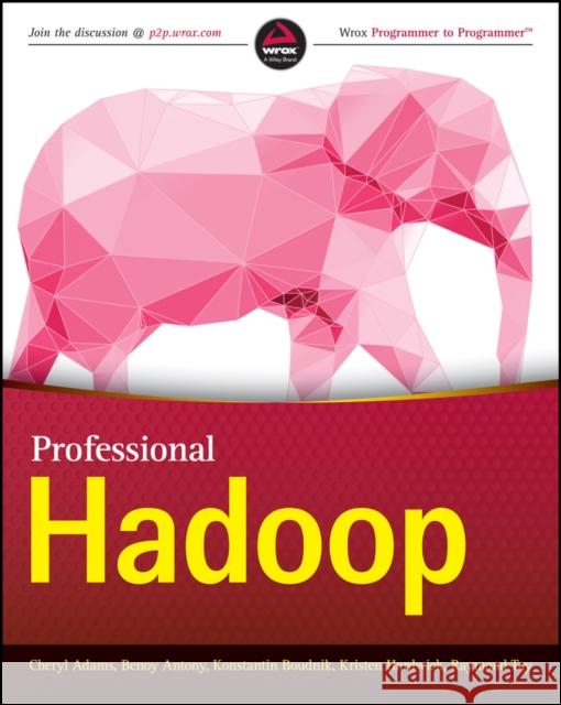 Professional Hadoop Cheryl Adams Benoy Antony Konstantin Boudnik 9781119267171