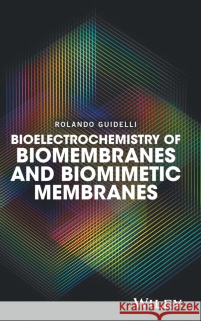Bioelectrochemistry of Biomembranes and Biomimetic Membranes Guidelli, Rolando 9781119271055 John Wiley & Sons