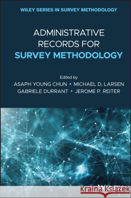 Administrative Records for Survey Methodology Asaph Young Chun Michael D. Larsen 9781119272045
