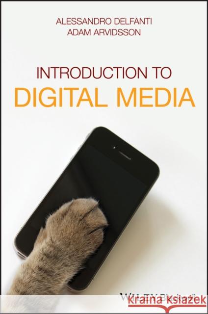 Introduction to Digital Media Adam Arvidsson Alessandro Delfanti 9781119276210 Wiley-Blackwell