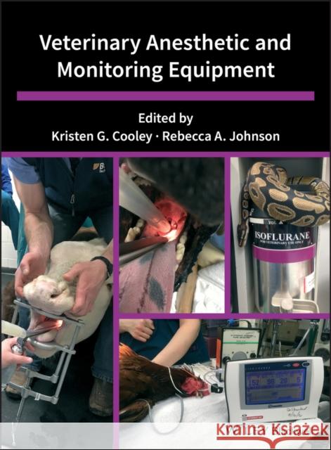 Veterinary Anesthetic and Monitoring Equipment Kristen G. Cooley Rebecca A. Johnson 9781119277156