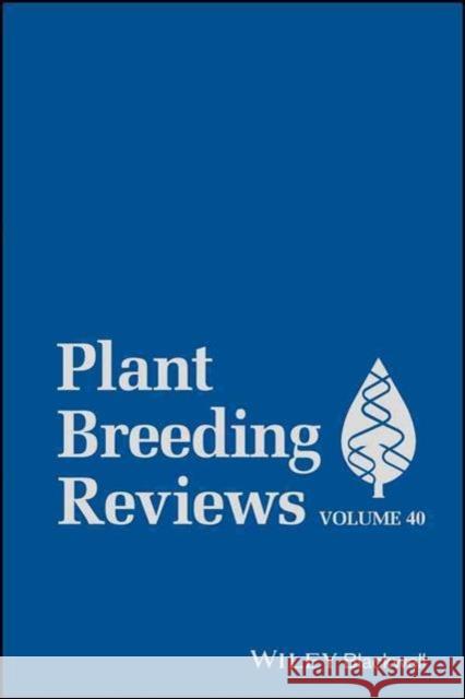Plant Breeding Reviews, Volume 40 Janick, Jules 9781119279686 Wiley-Blackwell