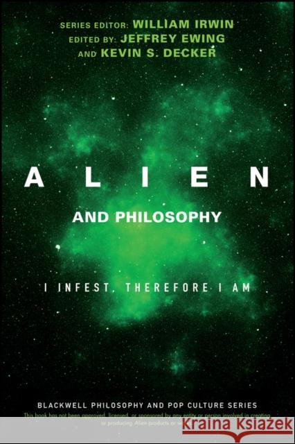 Alien and Philosophy: I Infest, Therefore I Am Irwin, William 9781119280811