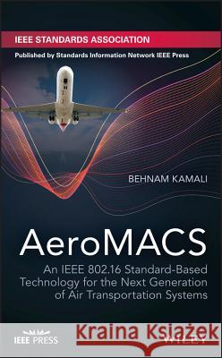 AeroMACS Kamali, Behnam 9781119281108 Standards Information Network IEEE Press
