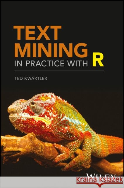 Text Mining in Practice with R Kwartler, Edward 9781119282013