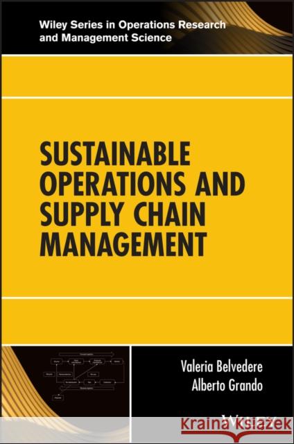 Sustainable Operations and Supply Chain Management Belvedere, Valeria; Grando, Alberto 9781119284956 John Wiley & Sons