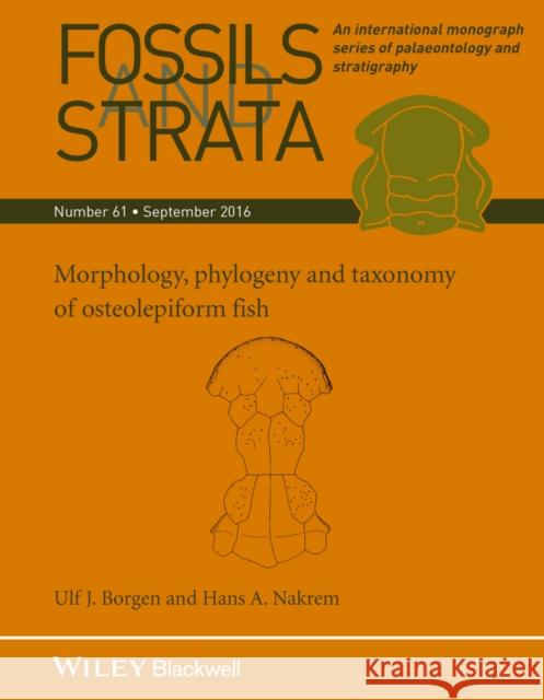Morphology, Phylogeny and Taxonomy of Osteolepiform Fish Borgen, Ulf J. 9781119286431 Wiley-Blackwell