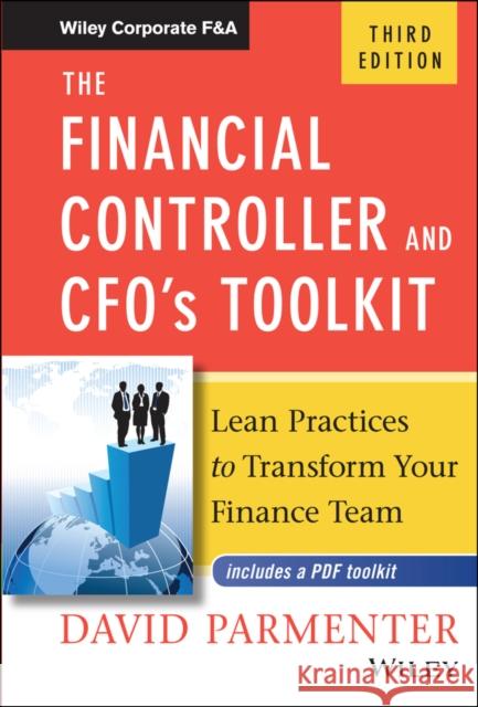 The Financial Controller and CFO's Toolkit: Lean Practices to Transform Your Finance Team David (Waymark Solutions, Wellington, New Zealand) Parmenter 9781119286547 Wiley