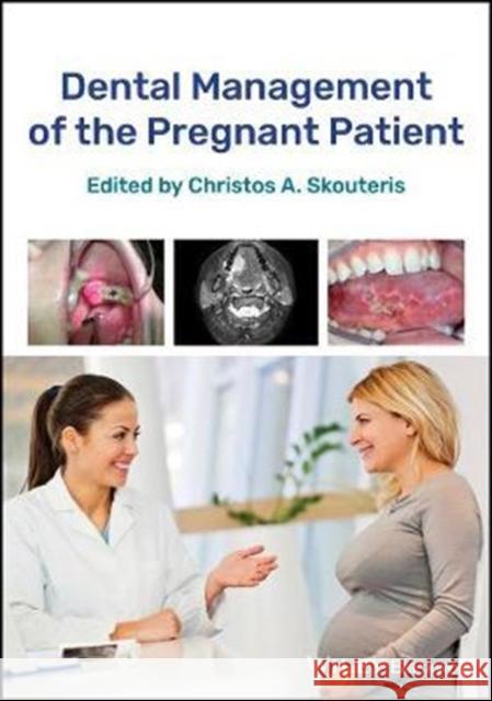 Dental Management of the Pregnant Patient Christos A. Skouteris 9781119286561 Wiley-Blackwell