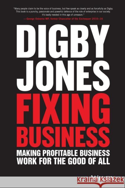 Fixing Business: Making Profitable Business Work for the Good of All Jones, Digby 9781119287391