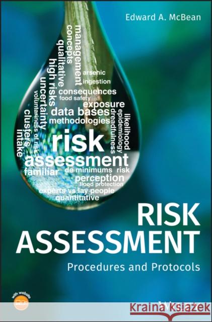 Risk Assessment: Procedures and Protocols McBean, Edward a. 9781119289067 John Wiley & Sons Inc