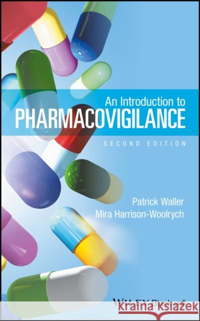 An Introduction to Pharmacovigilance Waller, Patrick; Harrison–Woolrych, Mira 9781119289746