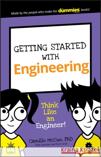 Getting Started with Engineering: Think Like an Engineer! Camille McCue 9781119291220