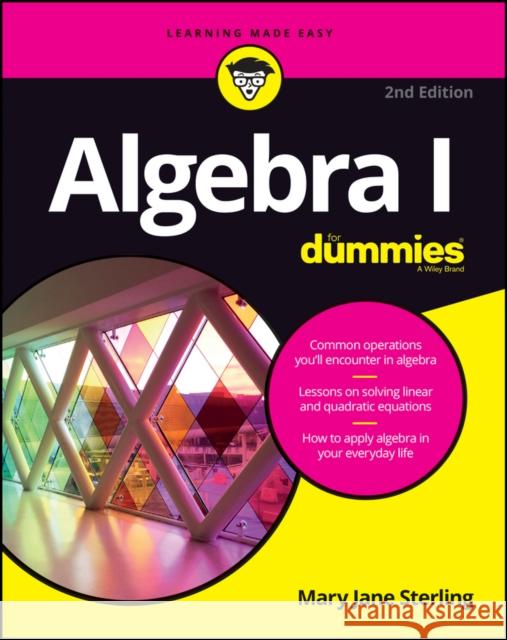 Algebra I For Dummies Mary Jane (Bradley University, Peoria, IL) Sterling 9781119293576