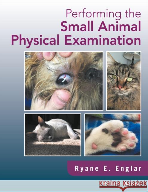 Performing the Small Animal Physical Examination Englar, Ryane E. 9781119295303 John Wiley and Sons Ltd