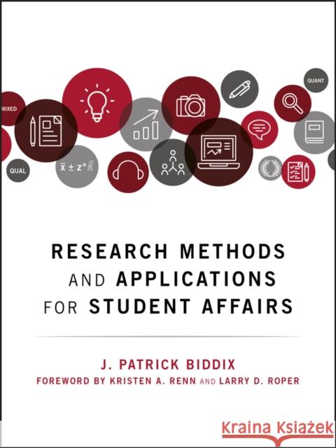 Research Methods and Applications for Student Affairs J. Patrick Biddix 9781119299707
