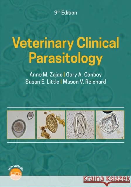 Veterinary Clinical Parasitology Anne M. Zajac Gary A. Conboy Mason Reichard 9781119300779 Wiley-Blackwell