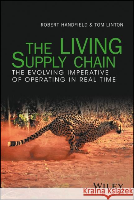 The Living Supply Chain: The Evolving Imperative of Operating in Real Time Handfield, Robert 9781119306252 Wiley